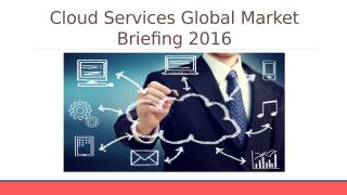 Cloud Services Global Market Briefing 2016 - Table Of Content.pptx