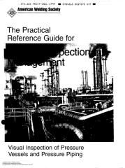 THE PRACTICAL REFERENCE GUIDE for WELDING INSPECTION MANAGEMENTTed Visual Inspection of Pressure Vessels and Pressure Piping.pdf
