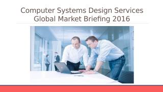 Computer Systems Design Services Global Market Briefing 2016.pptx